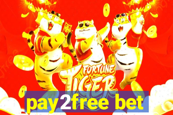 pay2free bet